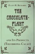 The Chocolate Plant, Theobroma Cacao and Its Products