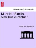 M. or N. "Similia similibus curantur.". Vol. II