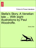 Stella's Story. a Venetian Tale ... with Eight Illustrations by Paul Woodroffe