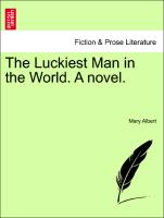 The Luckiest Man in the World. a Novel