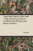 Terror from Salem to New York - Tales of East Coast Horror and Witchcraft (Fantasy and Horror Classics)
