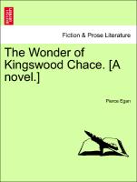 The Wonder of Kingswood Chace. [A Novel.]