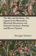 The Man and the Beast - The Legend of the Werewolf in Historical Documents and Fictional Literature (Fantasy and Horror Classics)