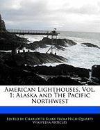 American Lighthouses, Vol. 1: Alaska and the Pacific Northwest