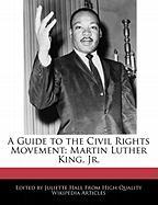 A Guide to the Civil Rights Movement: Martin Luther King, JR