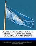 A Guide to Human Rights: International Treaties, Laws and Organizations