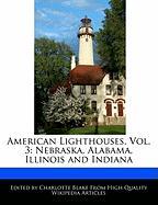American Lighthouses, Vol. 3: Nebraska, Alabama, Illinois and Indiana