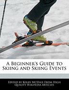 A Beginner's Guide to Skiing and Skiing Events