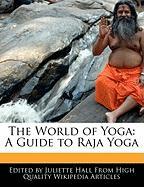 The World of Yoga: A Guide to Raja Yoga