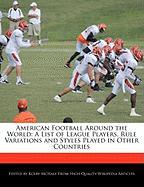 American Football Around the World: A List of League Players, Rule Variations and Styles Played in Other Countries