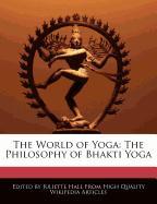 The World of Yoga: The Philosophy of Bhakti Yoga