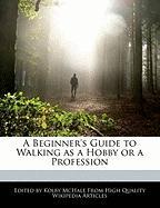 A Beginner's Guide to Walking as a Hobby or a Profession