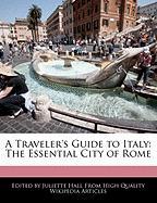 A Traveler's Guide to Italy: The Essential City of Rome