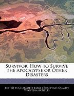 Survivor: How to Survive the Apocalypse or Other Disasters