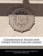 Criminology: Fraud and Other White Collar Crimes
