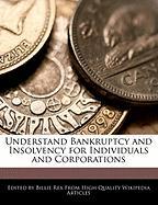Understand Bankruptcy and Insolvency for Individuals and Corporations