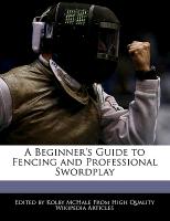 A Beginner's Guide to Fencing and Professional Swordplay