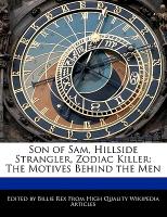 Son of Sam, Hillside Strangler, Zodiac Killer: The Motives Behind the Men