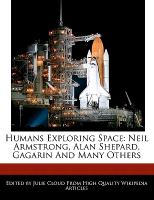 Humans Exploring Space: Neil Armstrong, Alan Shepard, Gagarin and Many Others