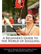 A Beginner's Guide to the World of Juggling