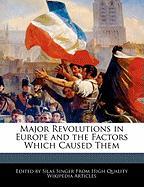 Major Revolutions in Europe and the Factors Which Caused Them