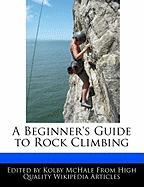 A Beginner's Guide to Rock Climbing