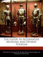 The Guide to Alternative Museums and Offbeat Tourism