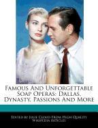 Famous and Unforgettable Soap Operas: Dallas, Dynasty, Passions and More
