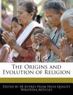 The Origins and Evolution of Religion