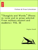 "Thoughts and Words." (Pieces in verse and in prose selected from authors ancient and modern.). VOL. III