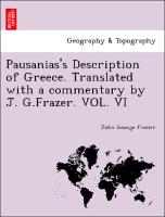 Pausanias's Description of Greece. Translated with a commentary by J. G.Frazer. VOL. VI