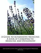 A Guide to Alternative Medicine: A Look at Chiropractic Medicine and Osteopathy