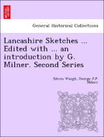 Lancashire Sketches ... Edited with ... an introduction by G. Milner. Second Series