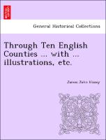 Through Ten English Counties ... with ... Illustrations, Etc
