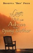 Love, Tea and Advice from a Dying Mother