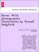 Dover. with Photographic Illustrations by Russell Sedgfield