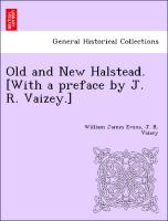 Old and New Halstead. [With a Preface by J. R. Vaizey.]