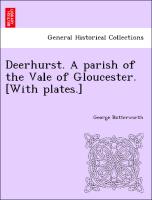 Deerhurst. a Parish of the Vale of Gloucester. [With Plates.]