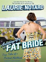 Autobiography of a Fat Bride: True Tales of a Pretend Adulthood