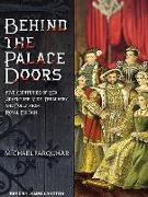 Behind the Palace Doors: Five Centuries of Sex, Adventure, Vice, Treachery, and Folly from Royal Britain