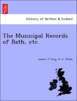 The Municipal Records of Bath, Etc