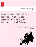 Lancashire Sketches ... Edited with ... an introduction by G. Milner. First Series