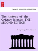 The history of the Orkney Islands. THE SECOND EDITION