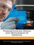 Pharmaceuticals: Design and Development of Medicine