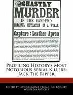 Profiling History's Most Notorious Serial Killers: Jack the Ripper