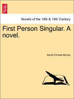 First Person Singular. A novel. Vol. II