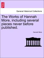 The Works of Hannah More, including several pieces never before published.Vol. III. A New Edition