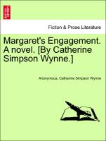 Margaret's Engagement. A novel. [By Catherine Simpson Wynne.] VOL. III