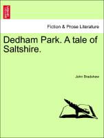 Dedham Park. A tale of Saltshire. VOL. I