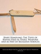 Knife Handling: The Types of Knives Used as Tools, Weapons and as Part of Religious Services